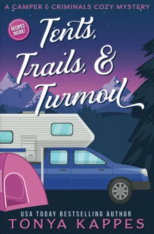Tents, Trails and Turmoil: A Camper and Criminals Cozy Mystery Series Book 11 (A Camper & Criminals Cozy Mystery Series) Paperback  April 22, 2020